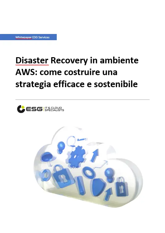 ESG Services - Disaster Recovery in ambiente AWS: come costruire una strategia efficace e sostenibile